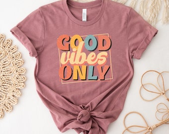 Good Vibes Only T-shirt, Positive Shirt, Good Vibes Top, Inspirational Gift, Bff Shirts, Boho Tee, Women's Top, Positive Quote Gift