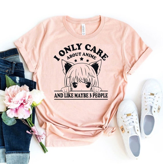 I Only Care About Anime Shirts, Anime Manga Lovers Gifts I Only Care About Anime Shirts, Anime Manga Lovers Gifts