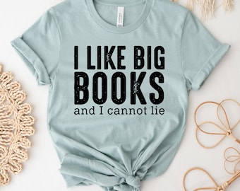 I Like Big Books And I Cannot Lie T-shirt, Librarian Shirt, Book Lover Top, Reading Lover Gift, Teacher Shirts, Back To School Top, Book Tee