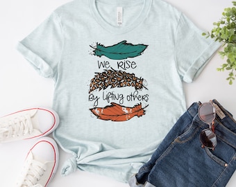 We Rise By Lifting Others T-shirt, Motivational Shirt, Kindness Top, Inspirational Tee, Rise Gift, Inspirational Shirts, Adult Tee