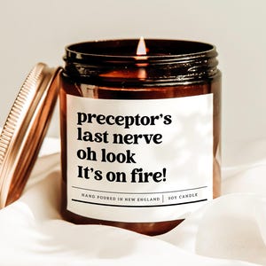 Preceptor&#39;s Last Nerve Oh Look It&#39;s On Fire Candle, Nursing School Grad Gift, Preceptor Candle Gift, Registered Nurse Gift, Thank You Gift