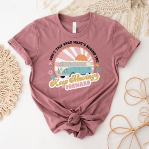 Keep Moving Forward T-shirt, Don&#39;t Trip Over What&#39;s Behind You Shirt, Travel Top, Vacation Gift, Positive Shirts, Inspiration Tee