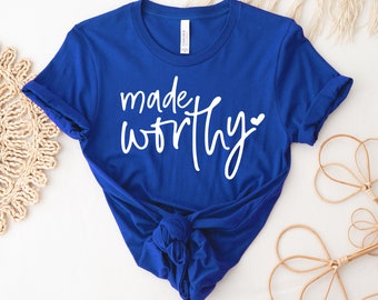 Made Worthy T-shirt, Christian Shirt, Religious Tee, Blessed Gift, Women's Top, Minimalist Shirts, Worthy Girl T-shirt, Jesus Top