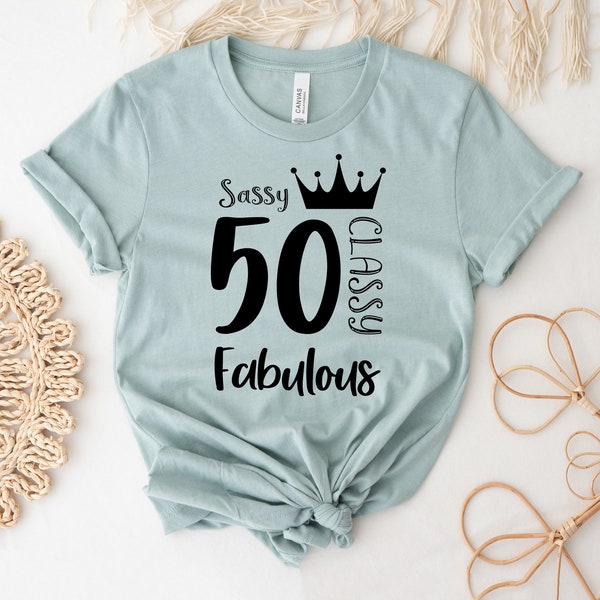 50 And Fabulous T-shirt, 50Th Birthday Shirt, Fifty Birthday Gift, Sassy Classy And Fabulous Tee, 50Th Birthday Shirt Ideas Top