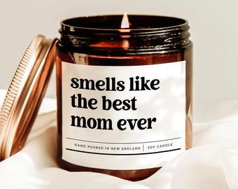 Smells Like The Best Mom Ever Candle, New Mom Gift, Mom Birthday Gift, Expecting Mom Gift, Mother's Day Candle, Best Mom Candle, Soy Candle