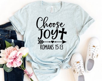 Choose Joy T-shirt, Inspirational Shirt, Christian Tee, Women Joy Top, Religious Gift, Worship Shirts, Joy Top, Jesus Tee, Women's T-shirts