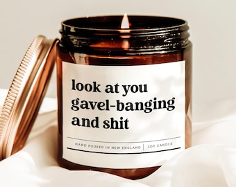 Look At You Gavel-banging And Shit Candle, Funny Judge Gift, New Judge Gift, Judge Graduation Gift, Passed Bar Exam Gift, Best Judge Present