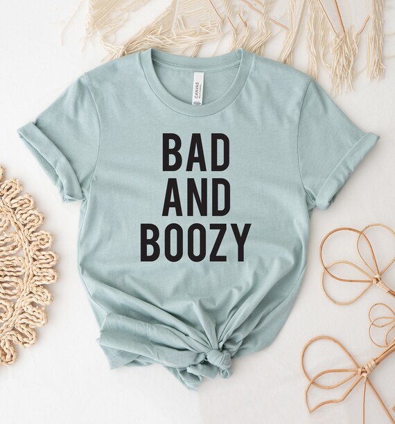 Bad And Boozy T-Shirt Drinking Gift Shirt Bad And Boozy T-Shirt Drinking Gift Shirt