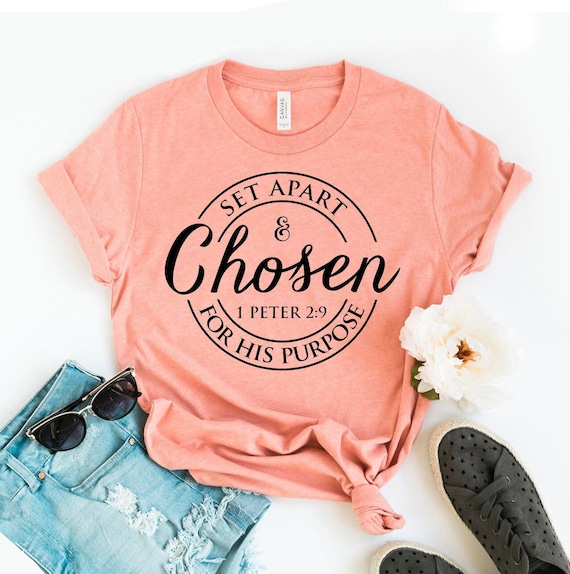 Set Apart & Chosen For his Purpose Christian Shirts Set Apart & Chosen For his Purpose Christian Shirts