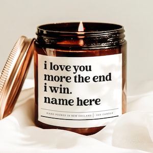 I Love You More The End I Win Candle, Personalized Partner Name Candle, Love You Candle, Relationship Candle, Snarky Candle, Scented Gift