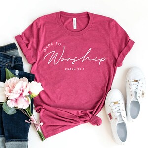 Made To Worship T-shirt, Christian Shirt, Religious Tee, Women Gift, Prayer Shirt, God Tee, Faith Top, Bible Verse Tee, Women&#39;s Power Shirt