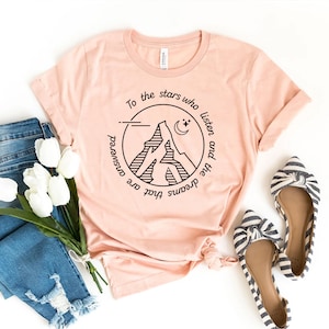 To The Stars Who Listen T-shirt, The Dreams That Are Answered Shirt, Dream Shirt, Birthday Present Shirt, Mothers Day Tee, Christmas Gift