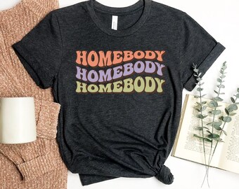 Home Body T-shirt, Introvert Shirt, Funny Woman's Top, Aunt Mom Gift, Friend Shirts, Inspirational Top, Motivational Shirt, Summer Gifts