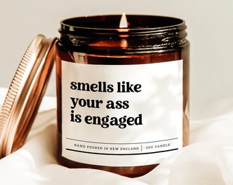 Smell Like Your Ass Is Engaged Candle, Engagement Gift, Anniversary Funny Gift, Upcoming Wedding Gift Candle, Newly Engaged Couple Gift