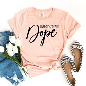 Unapologetically Dope T-shirt, Dope Shirt, Black Queen Tee, Melanin Teacher&#39;s Top, Teacher Gift, Most Dope Shirts, Cool Tee, God Is Dope Top