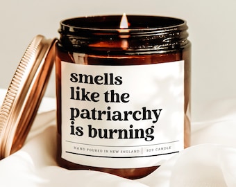 Smells Like The Patriarchy Is Burning Candle, Feminist Gift, Cheer Up Gift, Breakup Candle, Uplifting Gift, Girl Power Decor, Scented Candle