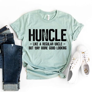 Huncle Like Regular Uncle Way More Good Looking T-shirt, Uncle Shirt, Natural Gift, Promoted To Uncle Top, Father&#39;s Day T-shirt