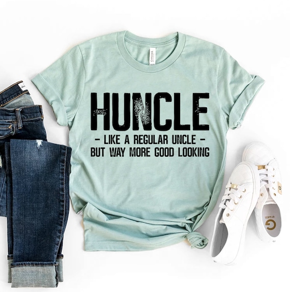 Huncle The World's Best Looking Uncle Family Gift Funny Tee Huncle The World's Best Looking Uncle Family Gift Funny Tee