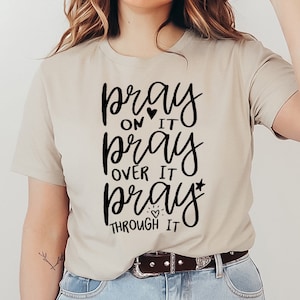 Pray On It T-shirt, Pray Over It Shirt, Religious Shirt, Bible Verse Gift, Inspirational Tee, Christian Top, Faith Shirt, Church Gift