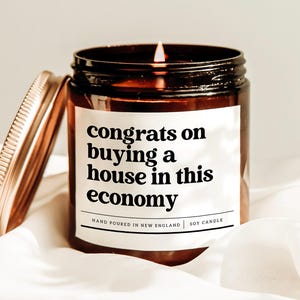 Congrats On Buying A House In This Economy Candle, New Home Gift, Moving Gift, Closing Day Gift, Housewarming Candle, Christmas Gift Candle