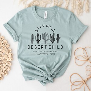 Stay Wild Desert Child T-shirt, Arizona Shirt, Desert Gift, Cactus Tee, Boho T-shirt, Mountain Shirt, Explore T-shirts, National Top image 1