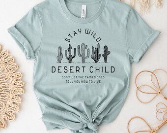 Stay Wild Desert Child T-shirt, Arizona Shirt, Desert Gift, Cactus Tee, Boho T-shirt, Mountain Shirt, Explore T-shirts, National Top