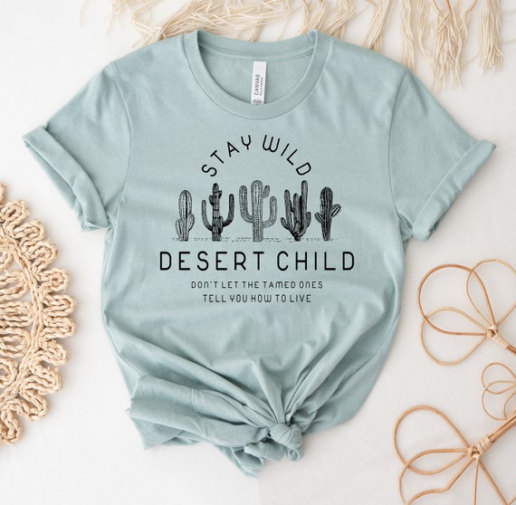 Stay Wild Desert Child T-shirt, Arizona Shirt, Desert Gift, Cactus Tee, Boho T-shirt, Mountain Shirt, Explore T-shirts, National Top