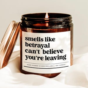 Smells Like Betrayal Can't Believe You're Leaving Candle, Retirement Gift, Colleague Leaving Gift, Joke Candle, New Job Candle, Soy Candle