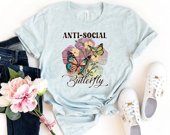 Anti Social Butterfly T-shirt, Introvert Shirt, Sarcastic Tee, Introvert Top, Sassy Gift, Women Birthday Shirts, Gift For Friend T-shirts