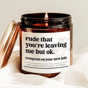 Rude That You're Leaving Me But Ok Candle, Coworker Leaving Candle, New Job Gift, Going Away Gift, Coworker Goodbye Gift, Promotion Candle
