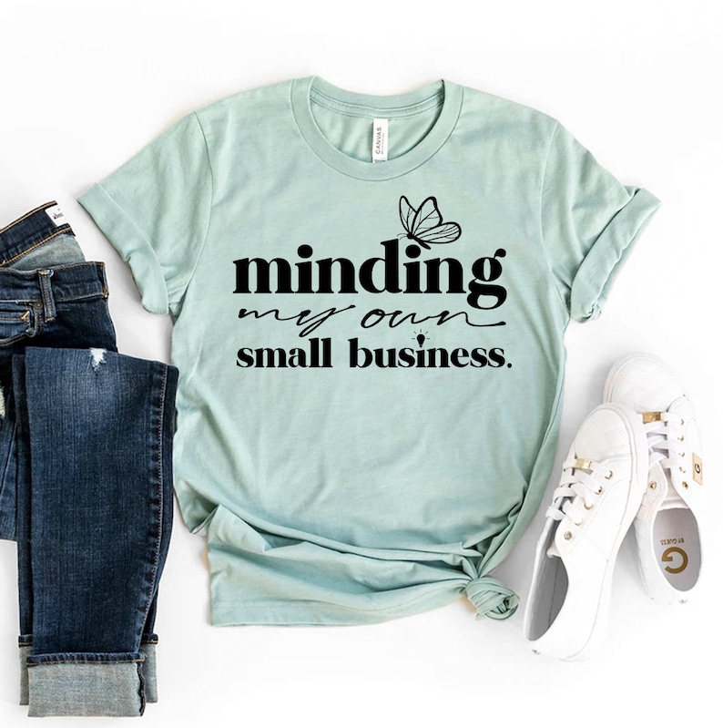 Minding My Own Small Business T-shirt, Business Owner Shirt, Entrepreneur Tee, Business Top, Entrepreneurship Gift, Women Shirts image 1