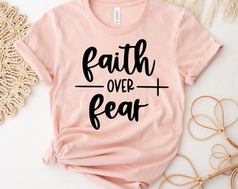 Faith Over Fear T-shirt, Christian Shirts, Religious Top, Motivational Tee, Faith Gift, Inspirational T-shirt, Women’s Christian Shirt