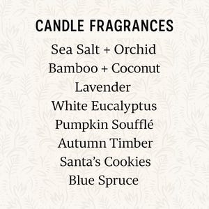 a list of candle fragrances, including Sea Salt + Orchid, Bamboo + Coconut, Lavender, White Eucalyptus, Pumpkin Souffle, Autumn Timber, Santa's Cookies, and Blue Spruce.