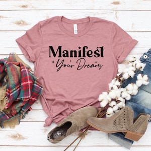 Manifest T-shirt, Inspirational Shirt, Motivational Gift, Woman Shirt, Love Tee, Positive Vibes Shirt, Christmas Gift, Mothers Day T-shirt