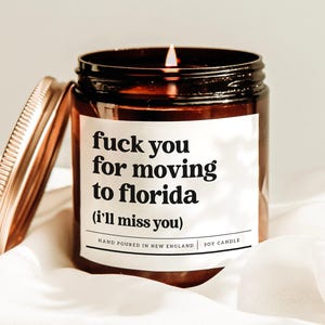 Fuck You For Moving To Florida Candle, Miss You Candle, Relocating Gift, Moving Away Candle, Friend Moving Present, Moving To Florida Gift