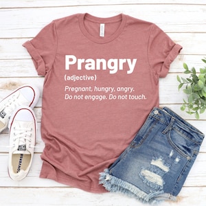 Prangry T-shirt, Pregnancy Announcement Shirt, New Mom Tee, Pregnancy Reveal Top, Pregnancy Gift, Maternity Shirt, New Mama Gift, Women Tee