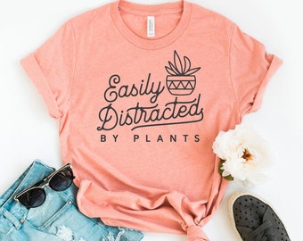 Camiseta fácilmente distraída por plantas, camisa Plant Lady, regalo de jardinería, camiseta de jardinero, top amante de las plantas, camisas divertidas de cactus, regalo de plantas