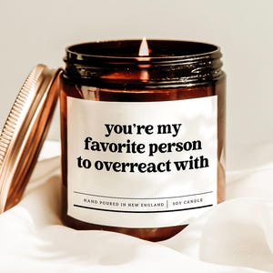 You're My Favorite Person To Overreact With Candle, Work Bestie Candle, Friend Birthday Gift, Friendship Quote Gift, BFF Candle, Soy Candle