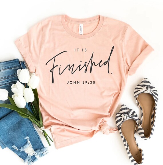 It Is Finished Bible Scripture Religious Gift T-Shirt It Is Finished Bible Scripture Religious Gift T-Shirt