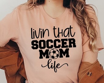 Livin That Soccer Mom Life T-shirt, Mom Shirt, Soccer Shirt, Sportive Mom Gift, Soccer Mom Tee, Birthday Top, Soccer Ball Shirt, Women's Tee