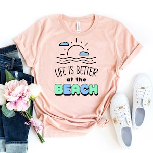 Life Is Better At The Beach T-shirt, Summer Shirt, Beach Tee, Salt Life Top, Friends Gift, Summer Beach Shirts, Trip Shirts, Lake Life Shirt