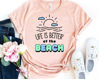 Life Is Better At The Beach T-shirt, Summer Shirt, Beach Tee, Salt Life Top, Friends Gift, Summer Beach Shirts, Trip Shirts, Lake Life Shirt