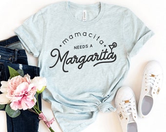 Mamacita necesita una camiseta de Margarita, camisa de fiesta, regalo de Margarita, camisa divertida de mamá, camiseta del primer día de la madre, top del Cinco de Mayo, regalos de mamá