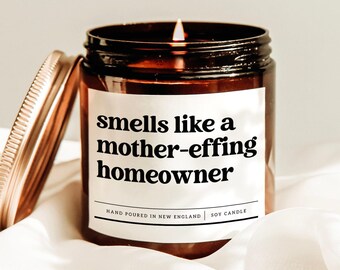 Smells Like A Mother-effing Homeowner Candle, New Home Gift, First Home Candle, Home Decor, Going Away Gift, Home Closing Candle, Soy Candle