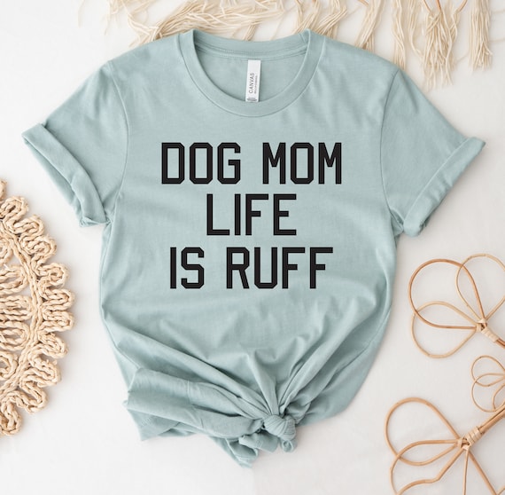 Womens Funny Mother's Day Gift Dog Mom Life Is Ruff Pet Lover Shirt Womens Funny Mother's Day Gift Dog Mom Life Is Ruff Pet Lover Shirt