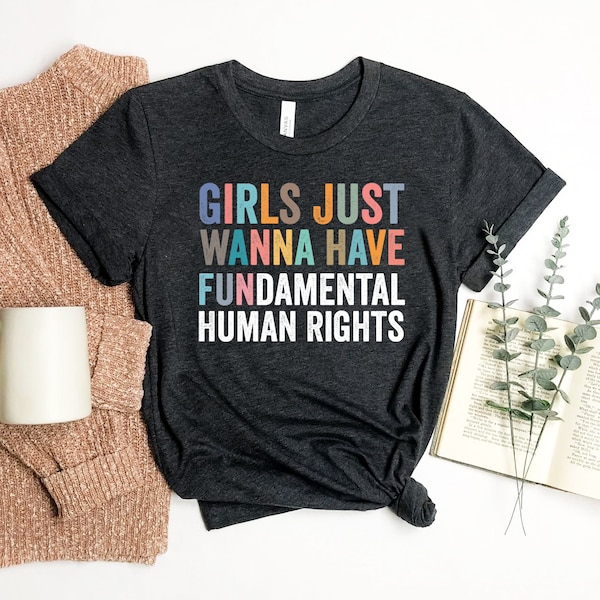 Girls Just Wanna Have Fundamental, Human Rights T-shirt, Motivational Shirt, Strong Girl Gift, Human Rights Tee, Feminist Top, Women's Shirt
