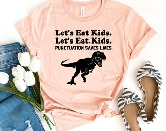 Let's Eat Kids Interpunktion rettet Leben T-Shirt, Interpunktion Top, Grammatikgeschenke, Dino-Liebhaber Top, Interpunktion rettet Leben Shirt, Damen T-Shirt