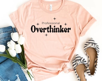 Camiseta profesional Overthinker, camisa de salud mental, regalo de fiesta, camiseta de serotonina, top de pensamiento, camisas positivas, profesional sobre regalo