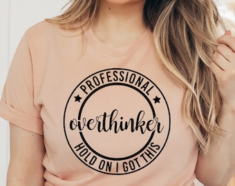 Professionelle Overthinker Halt an, ich habe dieses T-Shirt, positiver Geist Shirt, Offensive Shirt, Moms Life Shirt, sarkastisches T-Shirt, Muttertagsgeschenk