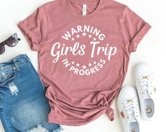 Warning Girls Trip In Progress T-shirt, Girls Vacation Shirt, Girls Party Tee, Girls Camping Gift, Birthday Trip Shirts, Girls Trip T-shirts